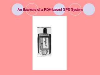 An Example of a PDA-based GPS System 