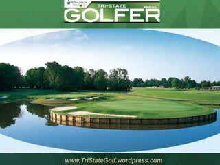 www.TriStateGolf.wordpress.com
 
