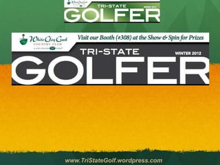 www.TriStateGolf.wordpress.com
 