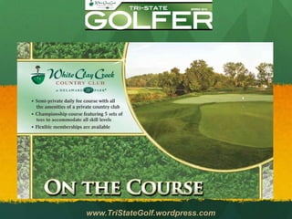 www.TriStateGolf.wordpress.com
 