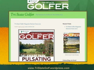 www.TriStateGolf.wordpress.com
 
