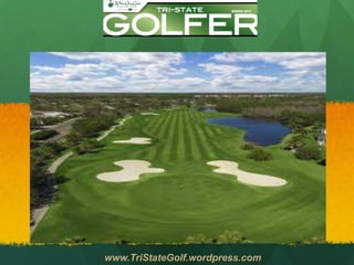 www.TriStateGolf.wordpress.com
 