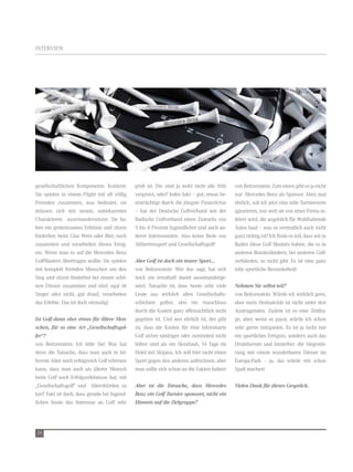 intervieW




gesellschaftlichen Komponente. Konkret:       groß ist. die sind ja wohl nicht alle früh     von reitzenstein: zum einen gibt es ja nicht
sie spielen in einem Flight mit oft völlig    vergreist, oder? Jedes Jahr – gut, etwas be-   nur Mercedes Benz als sponsor. aber, mal
Fremden zusammen, was bedeutet, sie           einträchtigt durch die jüngste Finanzkrise     ehrlich, soll ich jetzt eine tolle turnierserie
müssen sich mit neuen, unbekannten            – hat der deutsche golfverband wie der         ignorieren, nur weil sie von einer Firma in-
Charakteren auseinandersetzen. sie ha-        Badische golfverband einen zuwachs von         itiiert wird, die angeblich für Wohlhabende
ben ein gemeinsames erlebnis und sitzen       5 bis 6 Prozent Jugendlicher und auch an-      autos baut – was so vermutlich auch nicht
hinterher, beim glas Wein oder Bier, noch     derer interessenten. also keine rede von       ganz richtig ist? ich finde es toll, dass wir in
zusammen und verarbeiten dieses ereig-        altherrensport und gesellschaftsgolf!          Baden diese golf Masters haben, die es in
nis. Wenn man es auf die Mercedes Benz                                                       anderen Bundesländern, bei anderen golf-
golfMasters übertragen wollte: sie spielen    Aber Golf ist doch ein teurer Sport...         verbänden, so nicht gibt. es ist eine ganz
mit komplett fremden Menschen um den          von reitzenstein: Wer das sagt, hat sich       tolle sportliche Besonderheit!
sieg und sitzen hinterher bei einem schö-     noch nie ernsthaft damit auseinanderge-
nen dinner zusammen und sind, egal ob         setzt. tatsache ist, dass heute sehr viele     Nehmen Sie selbst teil?
sieger oder nicht, gut drauf, verarbeiten     leute aus wirklich allen gesellschafts-        von reitzenstein: Würde ich wirklich gern,
das erlebte. das ist doch einmalig!           schichten golfen, also ein ausschluss          aber mein Heimatclub ist nicht unter den
                                              durch die Kosten ganz offensichtlich nicht     austragenden. zudem ist es eine zeitfra-
Ist Golf dann eher etwas für ältere Men-      gegeben ist. und wer ehrlich ist, der gibt     ge, aber, wenn es passt, würde ich schon
schen, für so eine Art „Gesellschaftsgol-     zu, dass die Kosten für eine Jahreskarte       sehr gerne mitspielen. es ist ja nicht nur
fer“?                                         golf sicher niedriger oder zumindest nicht     ein sportliches ereignis, sondern auch das
von reitzenstein: ich bitte sie! Was hat      höher sind als ein skiurlaub, 14 tage im       drumherum und hinterher, die siegereh-
denn die tatsache, dass man auch in hö-       Hotel mit skipass. ich will hier nicht einen   rung mit einem wunderbaren dinner im
herem alter noch erfolgreich golf erlernen    sport gegen den anderen aufrechnen, aber       europa-Park – ja, das würde mir schon
kann, dass man auch als älterer Mensch        man sollte sich schon an die Fakten halten!    spaß machen!
beim golf noch erfolgserlebnisse hat, mit
„gesellschaftsgolf“ und altershürden zu       Aber ist die Tatsache, dass Mercedes           Vielen Dank für dieses Gespräch.
tun? Fakt ist doch, dass gerade bei Jugend-   Benz ein Golf Turnier sponsort, nicht ein
lichen heute das interesse an golf sehr       Hinweis auf die Zielgruppe?




24
 