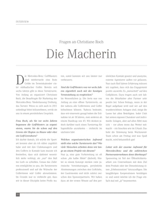 IntervIew




                                           Fragen an Christiane roch


                             Die Macherin
D
         ie Mercedes-Benz GolfMasters      ren, somit konnten wir uns immer nur         sönlichen Kontakt gesetzt und anonyme,
         sind mittlerweile eine feste      verbessern.                                  externe Agenturen außen vor gelassen.
         Größe im terminkalender vie-                                                   nun nach fünf Jahren erfahrung müssen
ler südbadischer Golfer. Bereits seit      Sind die GolfMasters von vor sechs Jah-      wir zugeben, dass sich das engagement
sechs Jahren gibt es diese turnierserie.   ren eigentlich noch mit der heutigen         positiv auswirkt. es „menschelt“ auf den
von Anfang an organisiert Christiane       Veranstaltung zu vergleichen?                Golfplätzen. Dazu tragen auch seit Jah-
roch, die Beauftragte für Marketing der    Im wesentlichen ja. Die Serie war von        ren die Mitarbeiter aller Partner sehr
Mercedes-Benz niederlassung Freiburg,      Anfang an eine offene turnierserie, an       positiv bei. Schon freitags, wenn in der
das turnier. wieso es sich auch in 2011    der nahezu alle Golferinnen und Golfer       regel aufgebaut wird und wir auf den
unbedingt lohnt teilzunehmen, verrät sie   teilnehmen können. nahezu bedeutet,          wunderschönen Anlagen sind, steigt die
uns in einem persönlichen Gespräch.        dass wir einerseits gesagt haben die teil-   Laune bei allen Beteiligten. Jeder Club
                                           nahme ist ab 18 Jahren, zum anderen ab       hat seinen eigenen Charakter und indivi-
Frau Roch, als Sie vor sechs Jahren        einem Handicap von 45. wir denken je-        duelle Anlagen, aber auf allen fühlt man
begannen die GolfMasters zu organi-        doch darüber nach einen turniertag für       sich – vor allem wenn das wetter mit-
sieren, waren Sie da schon auf den         Jugendliche anzubieten – vielleicht im       macht – ein bisschen wie im Urlaub. Das
Greens der Region zu Hause oder eher       nächsten Jahr.                               hebt die Stimmung beim wochenend-
ein Golf-Greenhorn?                                                                     team schon am Freitag und was Spaß
Ich dachte damals, ich würde die Sport-    Welchen organisatorischen Aufwand            macht, wird bekanntlich gut!
art kennen aber als ich näher zugehört     stellt eine solche Turnierserie dar? Wie
habe und mit den Clubmanagern und          viele Menschen arbeiten denn wie lan-        Lohnt sich der enorme Aufwand für
den Golfern in Kontakt kam musste ich      ge an einem Projekt wie diesem?              Mercedes-Benz und die zahlreichen
feststellen, dass sich dahinter wesent-    nun ja, eine gute vorbereitung ist oft       Partnerunternehmen denn überhaupt?
lich mehr verbirgt, als „nur“ den Ball     schon „die halbe Miete“ (lächelt). Hin-      Sponsoring ist teil der öffentlichkeits-
ins Loch zu schießen. Genau das Zuhö-      ter so einem Konzept stecken viele ju-       arbeit von Unternehmen mit dem Ziel
ren ermöglichte es uns, die turnierserie   ristische vereinbarungen, persönliche        dem Produkt oder der Dienstleistung ei-
professionell und auf die wünsche der      Abstimmungen zwischen den Golfclubs,         nen „erlebnisnutzen“ hinzuzufügen. Die
Golferinnen und Golfer abzustimmen.        der Gastronomie und nicht zuletzt zwi-       langjährigen Kooperationen bestätigen
Im Grunde war es vielleicht gut, dass      schen den Sponsorpartnern. wir haben         es und somit möchte ich die Frage ein-
wir in dieser Disziplin keine Profis wa-   dazu ab der ersten Minute auf den per-       fach mal mit „ja“ beantworten.




56
 