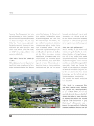 titel




tuniberg. das Management hier hatte           ersten Jahr bekamen die Macher noch           henmarke jetzt liegt und – das ist wohl
bei den Planungen so hilfreich mitgestal-     einen gewissen „Welpenschutz“. Keiner         naturgesetz – der „nächste sprung“ hö-
tet, dass es als fair angesehen wurde, hier   im realisierungsteam war golfer. auch         her sein musste. um die serie also weiter
das Finale auszutragen. Was jetzt noch        die unterhaltungen über Birdies, Boo-         interessant zu halten musste gleich im
fehlte? das Projekt musste aufgeschrie-       gies und Hole-in-ones musste erst einmal      darauf folgenden Jahr eine neuerung her.
ben werden, um es in südbaden zu kom-         verstanden und gelernt werden. Welche
munizieren. ein altes sprichwort, aber        eisen für welchen schlag? … und dass          Volker Speck: Wie sah diese aus?
immer noch aktuell: „Wer nicht wirbt,         tee-Präsente eigentlich Werbegeschenke        Michael Pistecky: in 2007 wurde daher
der stirbt“ oder „was jemand nicht weiß,      sind. es gab nette episoden, die das team     erstmals eine große gala für die südba-
macht ihn nicht heiß“.                        mit den golfern zu nehmen verband.            dischen Finalisten im europa-Park umge-
                                              vorteil für die veranstalter: es gab nichts   setzt. Jahr für Jahr wurden immer wieder
Volker Speck: Wie ist dies konkret ge-        vergleichbares. der teilnehmer konnte         neuigkeiten hinzugefügt. einmal wurden
schehen?                                      gar nicht kritisieren, denn der Maßstab       alle teilnehmer gefilmt und bekamen im
Michael Pistecky: das erste Magazin, auf-     lag noch an keiner Höhenmarke. als je-        anschluss an den golf-sonntag eine dvd
lage 10.000 stück, war geboren. im nach-      doch beim Finale der Wunsch nach einer        zugeschickt. danach war sonntag für
hinein muss man dankbar sein, denn im         Fortsetzung kam, war klar, dass die Hö-       sonntag ein Foto-team vor ort und stellte
                                                                                            alle Bilder in eine online-Fotogalerie ein.
                                                                                            Parallel dazu wurden die Preise immer
                                                                                            hochwertiger und die auftritte auf den
                                                                                            Plätzen zunehmend professioneller.
                                                                                            und, was kann man denn in der zukunft
                                                                                            noch erwarten?

                                                                                            Volker Speck: Im vergangenen Jahr
                                                                                            fand dann schon ein kleines Jubiläum,
                                                                                            das 5-jährige statt. Der Welpenschutz
                                                                                            ist nun endlich dahin! Aber das ist
                                                                                            auch o.k., denn die Mercedes-Benz Golf-
                                                                                            Masters sind schon zu einem Selbstläu-
                                                                                            fer geworden und werden von anderen
                                                                                            Golfclubs und Unternehmen in ganz
                                                                                            Deutschland wahrgenommen und –
                                                                                            fast ein bisschen neidisch – beäugt. Es
                                                                                            kommen zunehmend Anfragen von wei-




 8
 