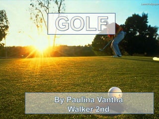 GOLF By Paulina Vantha Walker 2nd 