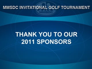 THANK YOU TO OUR
  2011 SPONSORS
 