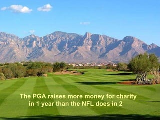 The PGA raises more money for charity in 1 year than the NFL does in 2 