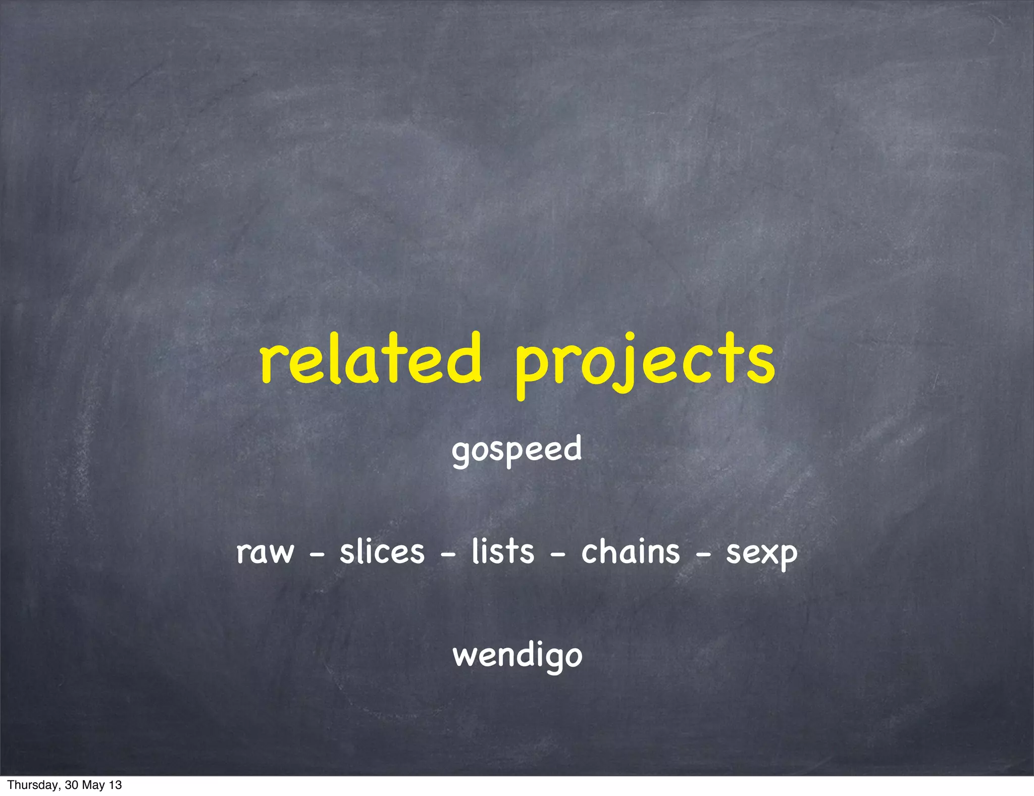 related projects
gospeed
raw - slices - lists - chains - sexp
wendigo
Thursday, 30 May 13
 