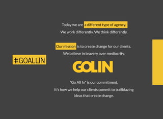 Today we are a different type of agency.
We work differently. We think differently.
Our mission is to create change for ou...
