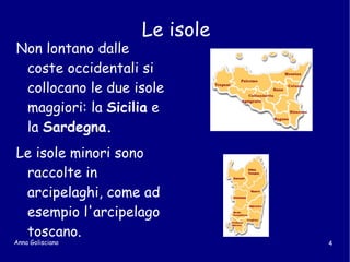 E' una penisola la cui particolare forma somiglia a quella di uno stivale. 