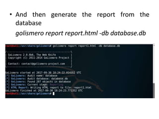 • And then generate the report from the
database
golismero report report.html -db database.db
 