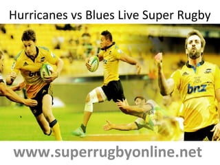 Hurricanes vs Blues Live Super Rugby
www.superrugbyonline.net
 