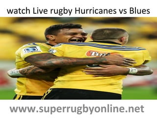 watch Live rugby Hurricanes vs Blues
www.superrugbyonline.net
 