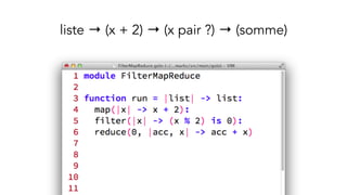 liste → (x + 2) → (x pair ?) → (somme)
 