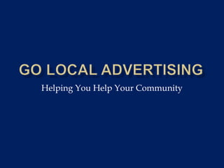 Go Local Advertising Helping You Help Your Community 