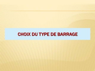 CHOIX DU TYPE DE BARRAGE
 
