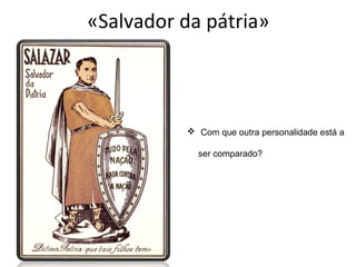 «Salvador da pátria»

 Com que outra personalidade está a
ser comparado?

 