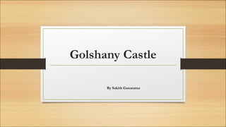 Golshany Castle
By Sakith Gunaratna
 
