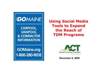 Using Social Media  Tools to Expand  the Reach of  TDM Programs  December 8, 2009 
