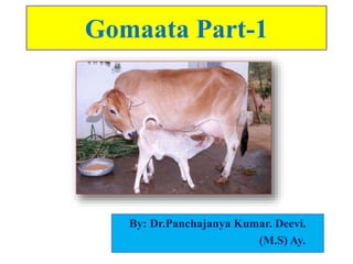 Gomaata Part-1
By: Dr.Panchajanya Kumar. Deevi.
(M.S) Ay.
 