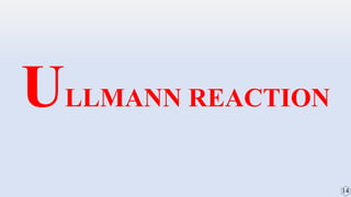 ULLMANN REACTION
 