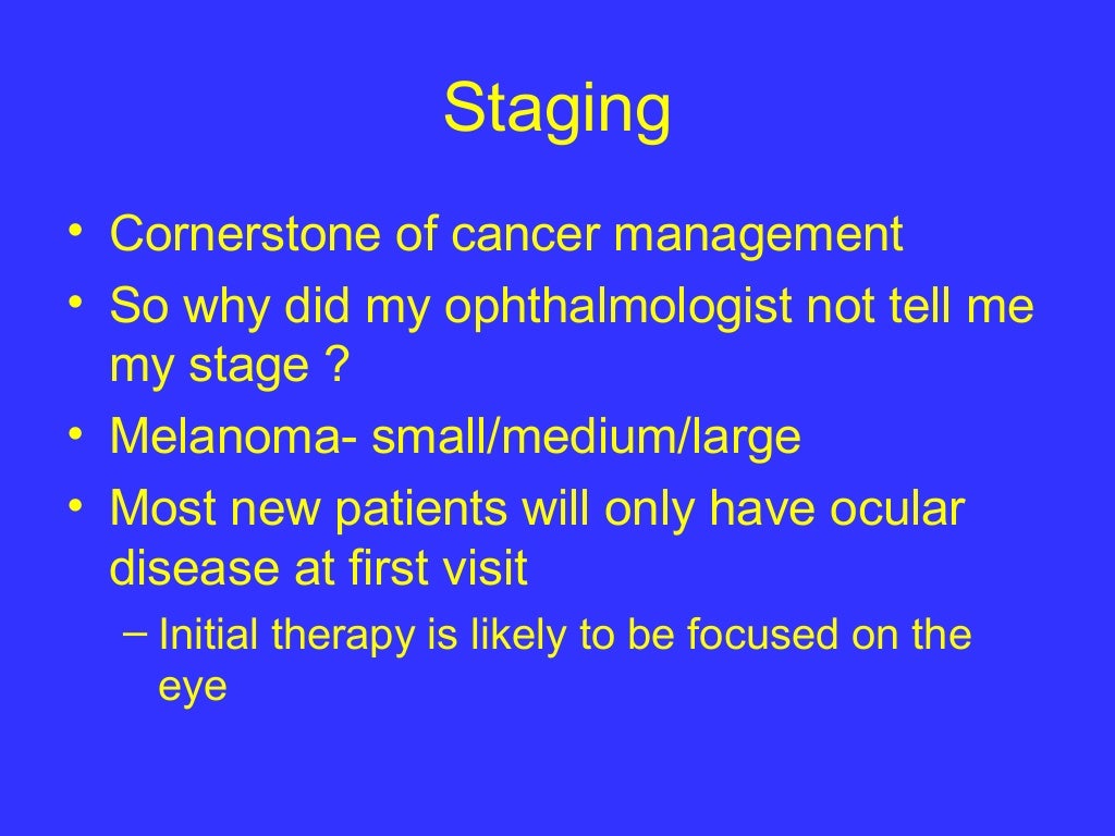 Ocular Melanoma Basics and Post Treatment Eye Care Dan Gombos, MD,