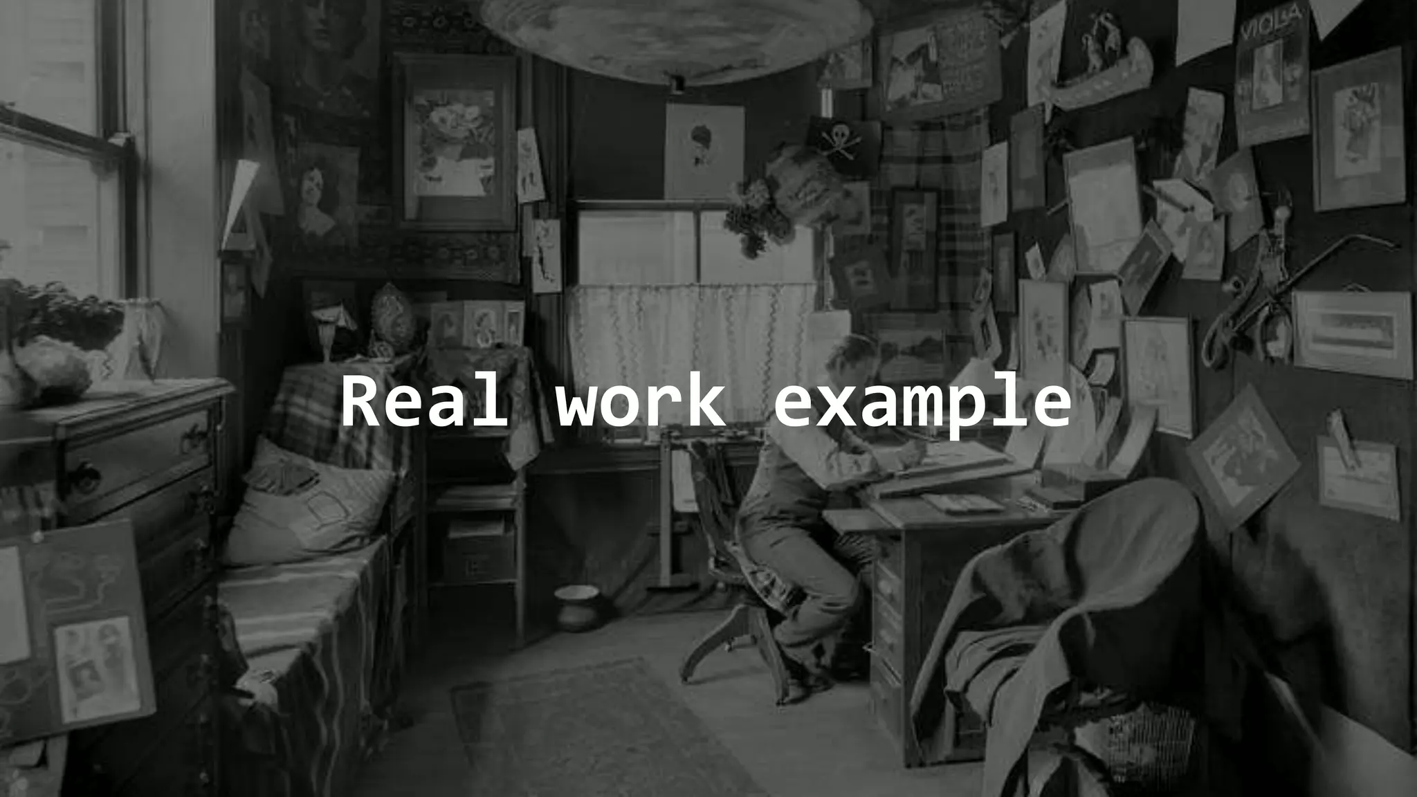 Real work example
 