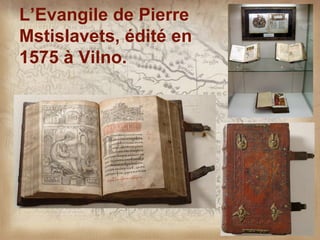L’Evangile de Pierre
Mstislavets, édité en
1575 à Vilno.
 