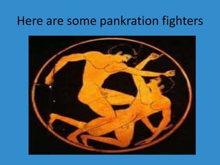 Here are some pankration fighters
 