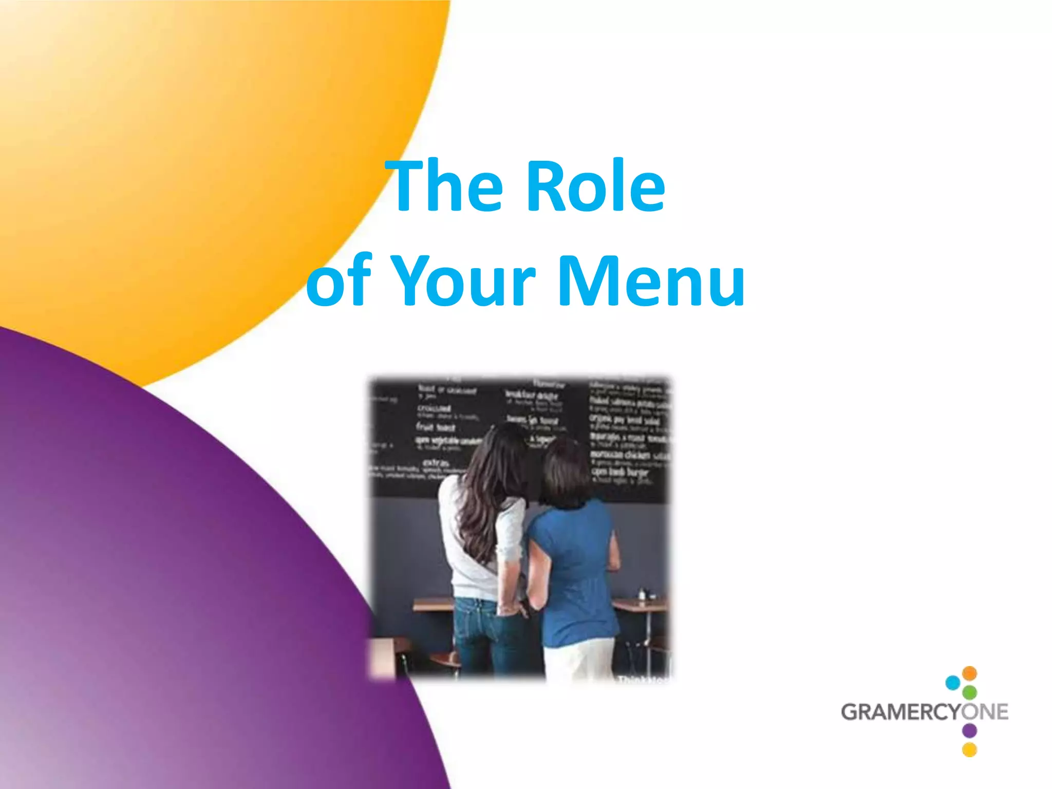 The Role
of Your Menu
 