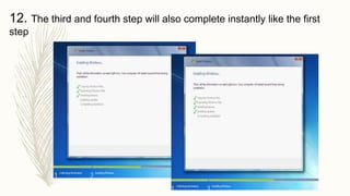 12. The third and fourth step will also complete instantly like the first
step
 