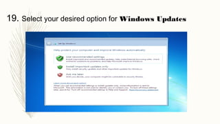 19. Select your desired option for Windows Updates
 
