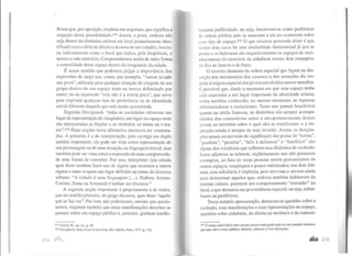 Roma que, por oposição, resultou em negotium, que significa a
negação dessa possibilidade.273 Assim, a praia, embora não
seja dentro da dinâmica carioca um local primariamente iden-
tificado com a idéia de direito e deveres de um cidadão, funcio-
na indiretamente como o local que indica, pela freqüência, o
acesso a este exercício. Compreendemos assim de outra forma
a centralidade desse espaço dentro do imaginário da cidade.
É nesse sentido que podemos julgar a importância das
expressões de largo uso, como, por exemplo, "vamos invadir
sua praia", utilizada para qualquer situação de chegada de um
grupo dentro de um espaço mais ou menos delimitado por
outro; ou da expressão "esta não é a minha praia", que serve
para exprimir qualquer tipo de preferência ou de identidade
social diferente daquela que está sendo apresentada.
Segundo Duvignaud, "todas as sociedades oferecem um
lugar de representação do imaginário, um lugar do espaço onde
são interpretadas as ficções e os símbolos, os mitos ou o tea-
tro".274 Duas noções nesta afirmativa merecem ser comenta-
das. A primeira é a de interpretação, pois carrega um duplo
sentido importante; ela pode ser vista como representação de
um personagem ou de uma situação, na linguagem teatral, mas
também pode ser vista como a expressão de uma compreensão,
de uma forma de conceber. Por isso, interpretar (n)a cidade
quer dizer também fazer uso de signos que remetem a outros
signos e estes ocupam um lugar definido na trama do discurso
urbano. "A cidade é uma linguagem (...). Habitar Atenas,
Corinto, Siena ou Amsterdã é habitar um discurso."
A segunda noção importante é propriamente a de teatro,
que no sentido primeiro, do grego theatron, quer dizer "aquilo
que se faz ver". Por isso, não poderíamos, mesmo que quisés-
semos, esquecer também que essas manifestações descritas se
passam sobre um espaço público e, portanto, ganham imedia-
273 Arcndt, H., op. cit., p. 47.
274 Du vignaud, Jean, Lieuxet non lieu.x, Ed. Gali lée, Paris, 1977, p. 112.
tamente publicidade, ou seja, inscrevem-se como problemas
dl! ordem pública pois se associam a ela ao ocorrerem sobre
l'sse tipo de espaço.275 O que estamos querendo dizer é que
m·sses dois casos há uma similaridade fundamental já que as
praias e os bulevares são respectivamente os espaços de reco-
nhecimento do exercício da cidadania nesses dois exemplos,
Jo Rio de Janeiro e de Paris.
O terceiro elemento de ordem espacial que figura nades-
crição dos movimentos dos casseurs e dos arrastões diz res-
peito à origem espacial dos jovens envolvidos nesses tumultos.
1~ provável que, desde o momento em que esse espaço tenha
sido associado a um lugar importante da identidade urbana,
tenha também conhecido, no mesmo momento, as rupturas
Jiferenciadoras e excludentes. Tanto nos jornais brasileiros
quanto na mídia francesa, os distúrbios são sempre acompa-
nhados dos comentários sobre o não-pertencimento desses
jovens ao território sobre o qual eles se manifestam, e a im-
pressão criada é sempre de uma invasão. Assim, as designa-
ções usuais no universo de significação das praias de "turista",
"paulista", "paraíba", "bife à milanesa" e "farofeiro" são
alguns dos vocábulos que refletem essa dinâmica de exclusão.
Esses adjetivos se referem, explicitamente nos três primeiros
exemplos, ao fato de estas pessoas serem provenientes de
outros espaços, longínquos e pouco valorizados; nos dois últi-
mos, esta referência é implícita, pois serviram e servem ainda
para denominar aqueles que, embora também habitantes da
mesma cidade, possuem um comportamento "estranho" ao
local, o que denuncia sua proveniência espacial, ou seja, subur-
banos ou periféricos.
Desta sumária apresentação, destacam-se questões sobre a
exclusão, suas manifestações e suas representações no espaço,
questões sobre cidadania, do direito ao território e de comuni-
275 O termo publicidade está sempre sendo empregado aqui em seu sentido kantiano,
que quer dizer tomar público, difundir, oferecer à livre discussão.
~ 215
 