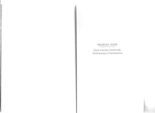 PRIMEIRA PARTE
Duas matrizes territoriais:
Nomoespaço e Genoespaço
 