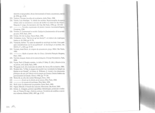 ..
/dentités et marginalités, Revue lnternationale d'études canadiennes, outono
de 1994, pp. 15-28.
225. Todorov, Tzvetan. Les abus de la mémoire, Arléa. Paris, 1998.
226. Toledo, Luiz Henrique. "A cidade das torcidas: Representações do espaco
urbano entre os torcedores e torcidas de futebol na cidade de São Paulo".
Magnani, C. (org.). Na metrópole, Ed. Usp, São Paulo, 1996, pp. 124-155.
227. . Torcidas organizadas de futebol, Autores Associados/Anpocs,
Campinas, 1996.
228. Tonnies, F. Conummauté et société. Carégoriesfondamemales de la sociolo-
gie pure, PUF, Paris, 1944.
229. Urbain, J.D. Sur la plage. Payot, Paris, 1996.
230. Valladarcs, Licia. "Qu'est-ce qu'une favela?", in Calziers des Amériques
Latines, n. 34, 2000, pp. 61-74.
231. Vandycke, Robert. "Le statut de minorité en sociologie du droit. Avec quel-
ques considérations sur !e cas québécois", in Sociologie et sociétés, vol.
XXVI, n° 1, 1994, pp. 87-97.
232. Vernant, Jean-Pierre. As origens do pensamento grego, Difel, São Paulo,
1986.
233. . Mytlle et pensée chez /es Grecs, Librairie François Maspero,
Paris, 1965.
234. Verriêre, Jacques. Genese de la nationfrançaise, Champs f lammarion, Paris,
2000.
235. Veyne, Paul <<L'Empire romaim>, in Ariês, P. Duby, 'G. (dir.), Histoire de la
vie privée, vol I, Seui1, Paris, 1999.
236. Wacquant, Lo'ic. Os condenados da cidade. Ed. Revan, Rio de Janeiro, 2001.
237. Waddel. Eric. "L'État, la Jangue et la société: Les vicissitudes du français au
Québec et au Canadá", in Cairns, A. Williams, C. (coord.). Les dimensions
politiques du sexe, de l'éthnie et de la langue au Gemada, Centre d'édition du
gouvernement du Canada, Ottawa, 1986, pp. 77-124.
238. Weber M. La ville, Ed. Aubier Montaigne, Paris, 1982.
239. . Essais sur la théorie de la science, Plon. Paris, 1965.
240. . Le savant et /e politique, Plon, Paris, 1959.
241. Wolf, Lei1a. La démocratie au quotidien, Syros, Paris, 1993.
242. Yágizi, Eduardo. O mundo das calçadas, Humanitas, São Paulo, 2000.
243. Zaluar, A. <<Gangues, galeras e quadrilhas: Globalização, juventude e violên-
cia», in Vianna, H. (org.). Galeras cariocas: Territórios de conflitos e encon-
tros culturais, Editora UFRJ, 1997, pp. 17-57.
 