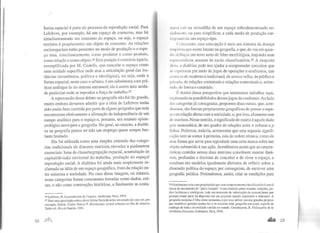 forma espacial é parte do processo de reprodução social. Para
Lefebvre. por exemplo, há um espaço de consumo. mas há
simultaneamente um consumo do espaço, ou seja, o espaço
também é propriamente um objeto de consumo. As relações
socioespaciais estão presentes no modo de produção e o espa-
ço atua, simultaneamente, como produtor e como produto,
como relação e como objeto.26 Esta posição é contrária àquela,
exemplificada por M. Castells, que concebe o espaço como
uma unidade específica onde atua a articulação geral das ins-
tâncias (econômica, política e ideológica), ou seja, onde a
forma espacial, neste caso o urbano, é um subsistema comprá-
ticas análogas às do sistema estrutural; ele é assim uma unida-
de particular onde se reproduz a força de trabalho.27
A repercussão desse debate na geografia não foi tão grande,
muito embora devamos admitir que a obra de Lefebvre tenha
sido muito bemrecebida por parte de alguns geógrafos que nela
encontraram efetivamente a afirmação da independência de um
campo analítico para o espaço e, p01tanto, um estatuto episte-
mológico novo para a geografia. No geral, no entanto, a dialéti-
ca na geografia parece ter tido um emprego quase sempre bas-
tante limitado.
Ela foi utilizada como uma simples extensão das catego-
rias tradicionais do discurso marxista elevadas a parâmetros
essenciais: lutas de classe/segregação espacial, acumulação de
capital/divisão territorial do trabalho, produção do espaço/
reprodução social. A dialética foi ainda mais amplamente re-
clamadana idéia de um espaço geográfico, fruto da relação en-
tre natureza e sociedade. No caso dessa imagem, no entanto,
essas categorias foram comumente tomadas como dados, coi-
sas, e não como construções históricas, e fatalmente se costu-.
26 Lefebvre, H. Laproduction de I'espace, Anlhropos, Paris, 1975.
21 Para uma apreciação crítica desse debate fundada sobre um estudo de caso ver, por
exemplo, Santos, Carlos Nelson F. Movimenros soriais urbanos no Rio de Janeiro,
Zahar ed., Rio de Janeiro, 1981.
28 )lf1J
111 t'Hcai r na armadilha de um espaço sobredeterminado so-
l Itltlll'llh.!, ou para simplificar, a cada modo de produção cor-
' L pnndl'ria um espaço-tipo.
<'n tamcnte, essa concepção é mais um sintoma da doença
•111p111sta queexiste latente na geografia, e que, de vez em quan-
tln. dl'llagra um novo surto de febre morfológica, impondo seus
t .p11s111Údicos acessos de razão classificatória.28 A despeito
tlll.ln, u dialética pode nos ajudar a compreender conceitos que
.t t•xprimcm por meio de jogos de oposições e confrontos, tais
1 tlllll•os de moderno e tradicional, de novo e velho, de público e
Jlllvauo, de relações contratuais e relações contextuais e, sobre-
ltltl(1, de forma e conteúdo.
É dentro dessa perspectiva que tentaremos trabalhar aqui,
''"piorando as possibilidades desses jogos de confronto. Ao lado
d.ts categoriasjá consagradas, propomos duas outras, que. acre-
dilamos, sãoformas propriamente geográficas de pensar o espa-
'Oemrelação direta com a sociedade, e, por isso,chamamo-nas
de matrizes. Nesse sentido, o significado de matriz é aquele dado
pela matemática, de um quadro de relações entre n colunas e p
linhas. Podemos, todavia, acrescentar que uma segunda signifi-
cação vem se somar à primeira, esta de ordem técnica, como de
uma forma que serve para reproduzir uma certa marca sobre um
objeto submetido à sua ação. Acreditamos assim que as caracte-
rísticas contidas nessas duas matrizes constituem marcas durá-
veis, profundas e distintas de conceber e de viver o espaço, e
resultam em modelos igualmente distintos de refletir sobre a
dimensão política do espaço; por conseguinte, de escrever uma
geografia política. Pretendemos, assim, criar as condições para
28Groethuysen nota com propriedade que esse comportamentoclassiftcatório é caroà
época de nascimento do "gênio burguês" e sua obsessão pelos museus, coleçôes, jar-
dins botânicos e zoológicos; todo um momento de valorização da nomenclatura que
procura reunir parte da dispersão em um pequeno mundo construído e ordenado. A
geografia moderna é filha desse momento, e por isso, talvez, um dos grandes projetos
que mobilizou grandes nomes foi o de escrever uma geografia universal, espécie de
catálogo de toda a diversidade contida no mundo. Groethuysen, B. Philosophie de la
révolutionjrançaise, Gallimard, Paris, 1956.
• 29
 
