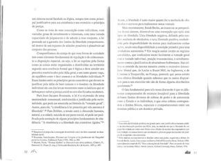 ..
um sistema social fundado na lógica, sempre tem como princi-
pal justificativa para sua existência e seu exercício o princípio
de justiça.
Como se trata de uma associação entre indivíduos, com
variados graus de investimento e interesses, com uma variada
capacidade de julgamento e de adesão a esse conjunto, a lei
pretende ser a garantia dos limites da liberdade comportamen-
tal dentro de um espectro de atitudes possíveis e plausíveis ao
conjunto das pessoas.
Compattilhamos da crença de que essa forma de sociedade
tem como elemento fundamental de regulação e de ordenamen-
to a disposição espacial, ou seja, a lei se exprime pela forma
como as coisas estão organizadas e distlibuídas no território
segundo uma coerência formal que é lógica e deve atender aos
preceitos estabelecidos pela idéia geral, e um tanto quanto vaga,
de equilíbrio entre o bem comum e as liberdades individuais.29
Esses limites entre os princípios gerais coercitivos que devem se
justificar pela idéia de bem comum e o domínio da liberdade
individual são um dos temas recorrentes entre os teórico~ que se
debruçaram sobre ajustiça social no seio dos Estados modernos.
Para Jean-Jacques Rousseau, a lei é a expressão de uma
unanimidade consensual, estabelecida e justificada pela racio-
nalidade, que pode serresumida na fórmula da ''vontade geral".
Assim, para ele, "a obediência à lei prescrita por nós mesmos é
Iiberdade".30 Para Hobbes, a tensão entre a dimensão humana,
natural, e a cidadã, nascida de um pacto social, só pode ser paci-
ficada pela aceitação de alguns princípios fundamentais de obe-
diência: "A obediência e a liberdade são contrários rígidos."3l
29 Maquiaveljá propunha a concepção do território como um fator essencial na dura-
bilidade da lei.
JO Rousseau, Jean-Jacques, Discours sur /'origine et les fondeme/1/s de l'inegalité
parmi les hommes, Gallimard, Paris (1755), 1964, p. 365.
31 Mannet, Pierre. "Thomas Hobbes" in Dicionário das obras poUticas, Chatelet, F.;
Duhamel, O.; Pisier, E. (org.), Civilização Brasileira, Rio de Janeiro, 1993, p. 497.
32 )lJ1f
1 ~sitn, a liberdade é tanto maior quanto for a ausência de obs-
l.tt tdos c entraves para realizarmos nossa vontade.
Mais recentemente, Isaiah Berlin, ao examinar as perspecti-
 us desses autores, desenvolveu uma concepção que opõe dois
tlpns de Liberdade. Uma liberdade negativa, definida pela sim-
pll-s ausência de obstáculos, e uma liberdade positiva, estabele-
t ltl:i pela disponibilidade de meios para realizarmos certas
11tll.'S, sendo esta disponibilidade a condição primeira para uma
Vl'tdadeira autonomia.32 Ele reagiu assim contra os regimes
;HtloritáJios, que confundem muito facilmente a vontade geral
1 tllll a vontade indivjdual, posição rousseauniana, e simultanea-
tllt'ntc contra ajustificativado absolutismo hobbesiano. Sua cri-
ltra se estende da mesma maneira contra o excessivo laissez-
foire liberal que, de Locke a Stuart Mill, na Inglaterra, e de
<'nnstant a Tocqueville, na França, pretende que possa existir
ullla efetiva liberdade quando sabemos que os meios disponí-
wis para o seu exercício não são de forma alguma distribuídos
'I'Ualmente.33
O fato fundamental para nós nessa discussão é que as dife-
ll'ntes compreensões do estatuto desejável para a liberdade
ciL·I"inem limites diversos de esferas de poder e de autonomia
l'tltre o Estado e os indivíduos, e que estas esferas correspon-
dem a limites físicos, espaciais e comportamentais entre um
domínio público e um domínio privado.
'-' Essa idéia de liberdade positiva, em grande parte, tem justificado a chamada polfti-
L"H da discrimina,·ão posiriva nos EUA, pois, na medida em que a liberdade de um
grupo foi violada por outro, este último tem o direito de receber dos responsáveis por
essa violação um ressarcimento que recolocará o primeiw grupo novamente em posi-
o;ilo de conquistar uma autonomia.
11 Para maiores esclarecimentos e detalhes sobre esse ponto, sugerimos a leitura do
livro de Berlin, Isaiah, Four essays onliberty, Oxford University Press, Oxford, 1969,
especialmente o capftulo III, "Duas concepções da liberdade". Para um ponto de vista
crítico, ver também: Miller, David, Liberty, Oxford University Press, Oxford, 1991 .
.al.u 33
 