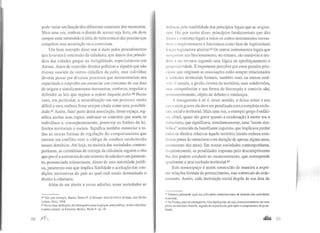 pode variar em função dos diferentes contextos dos momentos.
Mais uma vez, embora o direito de acesso seja livre, ele deve
sempre estar submetido àidéia do bem comumdas pessoas que
compõem essa associação ou a controlam.
Um bom exemplo disso nos é dado pelos procedimentos
que levavam à concessão da cidadania, que datam dos primór-
dios das cidades gregas na Antigüidade, especialmente em
Atenas. Antes de conceder direitos políticos a alguém que não
tivesse nascido de outros cidadãos da polis, esse indivíduo
deveria passar por diversos processos que demonstrariam sua
capacidade e empenho em renunciar aos costumes de sua área
de origem e simultaneamente demonstrar, conhecer, respeitar e
defender as leis que regiam a ordem daquela polis.40 Nesse
caso, em particular, a naturalização era um processo muito
difícil e raro, embora fosse sempre citada como uma possibili-
dade.4I Assim, fazer parte dessa associação, desse espaço, sig-
nifica aceitar suas regras, endossar os contratos que unem os
indivíduos e, conseqüentemente, preservar os limites da lei,
limites territoriais e sociais. Significa também renunciar a to-
das as outras formas de regulação do comportamento que
entrem em conflito com o código de conduta estabelecido
nesses domínios. Até hoje, na maioria das sociedades contem-
porâneas, as cerimônias de outorga da cidadania seguem o rito
que prevê a assinatura de um contrato de adesão e umjuramen-
to, pronunciado solenemente, diante de uma autoridade jurídi-
ca, juramento este que implica fidelidade e aceitação das con-
dições normativas do país ao qual está sendo demandado o
direito à cidadania.
Além de ser aberta a novas adesões, essas sociedades se
40 Ver, por exemplo, Baslez, Marie F. L'étrallger dans la Grêce Antique, Les Bclles
Lettres. Paris, 1984.
41 Havia duas definições de estrangeiros para os gregos, uma política, os não-cidadãos,
e outra cultural, os bárbaros. Baslez, Marie F. op. cit.
38 fi1J
•'· l11wm pela estabilidade dos princípios legais que as origi11a-
, 1111 llú, por assim dizer, princípios fundamentais que dão
I• ''"'"econtorno legais a todos os outros instrumentos norma-
11 't.~ Llllllplementares e funcionam como base de legitimidade
111~.o legisladora ulterior.42 Os outros instrumentos legais que
,,,..,,.,,uram seu funcionamento, no entanto, são mutáveis e ten-
dnll a ser revistos segundo uma lógica de aperfeiçoamento e
ptn)•rcssividade. É importante perceber que estes grandes prin-
• lptos que originam as associações estão sempre relacionados
,t tutidades territoriais formais, também mais ou menos está-
' •.,.. ( 'ontudo, a gestão interna do território, suas subdivisões,
.n.ts competências e sua forma de hierarquia e controle são,
pl'tltlanentemenle, objeto de debates e mudanças.
I transgressão à lei é, nesse sentido, o único crime e nos
'.t'liS mais graves ela deve ser penalizadacom a completa exclu-
, tu, social e territorial. Mais uma vez, o exemplo grego é enfáti-
' •1; atinai, quase tão grave quanto a condenação à morte era o
~ ~~lracismo, que significava, simultaneamente, uma "morte sim-
ln•lica" acrescida da humilhante expulsão, que implicava perder
iudos os direitos relativos àquele território (muito embora exls-
t1sscm penas de ostracismo com duração de apenas alguns anos,
rolllumente dez anos). Em nossas sociedades contemporâneas,
l•cqüentemente, as penalidades impostas pelo descumprimento
das leis podem conduzir ao encarceramento, que corresponde
igualmente a uma exclusão teJTitorial.43
Este nomoespaço é assim construído de maneira a expri-
mir relações formais de pertencimento, mas sobretudo de orde-
namento. Assim, cada instituição social dispõe de sua área de
lZ Estamos pensando aqui nos princípios constitucionais da maioria das sociedades
modernas.
11 Na França, paraosestrangeiros, há a dupla pena, ou seja, oencarceramento em uma
prisão no território francês, seguido da expulsão do país após o cumprimento da pena-
lidade.
 