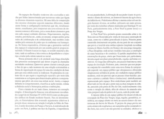 Os espaços dos Estados modernos são construídos e uni-
dos por linhas intersecionadas por numerosas redes que ligam
os diversos elementos espaciais. Há uma idéia de composição
dos mesmos elementos segundo maneiras diferentes, dando
assim forma a configurações territoriais que são, simultanea-
mente, semelhantes, pois comportam um certo número de ele-
mentos comuns e diferentes, pois a soma destes elementos gera
em cada espaço unidades distintas. Departamentos, regiões,
estados, províncias etc., estão, no entanto, sempre unidos pelas
redes de colaboração e de solidariedade, mas também estão
unidos pela estrutura de poder que os conforma e os hierarqui-
za. De forma esquemática, diríamos que a geometria variável
dos espaços é compensada por um sentido geral de proporcio-
nalidade. O Estado é assim um lugar, no sentido material e abs-
trato, onde se reafirma a luta contra as desigualdades e a injus-
tiça, criadas pela ordem natural ou social.
Nossa pretensão não é a de produzir uma longa descrição
dos processos socioespaciais que deram origem às chamadas
sociedades modernas. Queremos apenas chamar a atenção para
o fato de que a cada momento de uma relação contratualista a
forma de organização do espaço foi uma das condições de base
para que essa ordem social se realizasse. Os princípios do con-
trato são os que regem a organização espacial e por meio dela
constroem-se os lugares para determinadas práticas e comporta-
mentos que põem em cena essa ordem social. Assim, o espaço
delimita os comp01tamentos, classifica as ações sociais, ordena
a dinâmica social e hierarquiza práticas e instituições.
Com o intuito de ser mais claros, tomemos um exemplo
simples. A historiografia francesa vem ultimamente reavalian-
do o papel do rei Henrique IV (1553-1610) como um dos gran-
des artífices do Estado moderno francês. Para tal demonstra-
ção, os historiadores têm aventado argumentos relativos à
posição desse monarca em relação à religião (o Edito de Nan-
tes), à união dos reinos da França e Navarra, à centralização do
poder em Paris, à política em face da Espanha, à importância
54 ,JIIlJ1..,
de sua popularidade, à afirmação de seu poder diante do parla-
mento e diante da nobreza, ao desenvolvimento da agricullura,
da indústria etc. Poderíamos afirmar a mesma coisa sob um ân-
gulo bastante diverso, ou melhor, utilizando um outro prisma,
por meio dos trabalhos urbanos realizados por Henrique IV em
Paris, particularmente dois, a Pont Neuf (a ponte nova) e a
Praça dos Vosges.
A Pont Neuf foi a primeira ponte construída sobre o rio
Sena sem ser financiada pela venda de lotes para construção de
casas, corno era o hábito generalizado à época. Primeira ponte
construída inteiramente em pedra, ela era parte de um conjunto
que previa o local de uma estátua eqüestre (inspirada na estátua
romana de Marco Aurélio, em Roma) e de uma praça triangular,
a Place Dauphine, onde seriam vendidos lotes para a construção
de casas bancárias e de comércio. O partido arquitetônico das
construções da praça, ainda que financiadas por particulares,
deveria seguir um plano preestabelecido, regular, uniforme e si-
métrico. Ao longo das edificações, um passeio funcionava como
espaço de circulação. Podemos, pois, constatar que esse peque-
no conjunto foi concebido corno urna nova forma de composi-
ção espacial, um espaço público que ultrapassava a dimensão
simplesmente utilitária da ponte, um verdadeiro espaço público
moderno, onde era previsto que as pessoas iriam transitar, pas-
sear e admirar a unidade física e institucional, simbolicamente
representada pelo espaço. Este simbolismo pode também ser
observado no fato de que a ponte unia as duas margens da cida-
de, passando pela ponta da ilha da Cité, tradicionalmente vista
como o coração da cidade, além de oferecer da amurada uma
vista perspectivada do palácio do Louvre, sede do poder real.
A mesma idéia de um espaço público foi desenvolvida na
concepção da Place des Vosges, larga, regular, geométrica, si-
métrica, um espaço aberto em meio ao casaria denso e de ruas
tortuosas do bairro do Marais. O projeto da praça previa um
certo número de exigências a ser cumpridas pelos compradores
dos lotes, tais como o de não parcelar as unidades, obedecer a
 