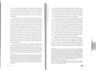 ainda que fazer uma declaração de opção pela nacionalidade
desse país, abdicando daquela dos seus pais. Na Alemanha,
onde teoricamente o direito de sangue é a base da legislação,
há, por exemplo, inúmeras restrições, quanto ao número de
gerações para as quais o reconhecimento ainda é passível de
validade.I09
Tradicionalmente, a existência desses dois regimes tem
sido explicada por meio das heranças do Direito Romano, por
um lado, e dos direitos consuetudinários das tribos germânicas,
por outro. Estas últimas, não possuíam leis escritas, códigos
gerais, os costumes variando de aldeia para aldeia sob a tutela
das autoridades locais, que tinham grande apreço pelas linha-
gens e pela solidariedade fundada na parentela, o que teria
derivado no reconhecimento dos laços consangüíneos como
relações determinantes. Já o Direito Romano, pela sua tradição
territorial, na competência das diversas magistraturas, pelo
princípio de isonomia e pelo exercício geral das leis em todo o
espaço sob seu domínio, teria derivado no direito do solo.IIO A
explicação é válida, embora um pouco esquemática, pois sabe-
mos quanto as linhagens e as filiações foram importantes, tam-
bém no Império Romano, como criadoras de círculos de afini-
dades e privilégios.
O fato é que, na Idade Média, os princípios do Direito Ro-
mano se misturaram em doses muito variáveis com outros siste-
mas, mas desde o começo do século XII houve uma larga reto-
mada de seus princípios partindo do Norte da península da Itália
e do Sul da França, e depois se expandindo por quase toda a Eu-
ropa. As comunidades urbanas foram as que mais fortemente se
109 Recentes discussões no FDP (partido liberal) e mesmo em parte do CDU (partido
dt:mocrata-cristão) previam um projeto de modificação da legislação do direito de
sangue e a aceitação da extensão do direito de nacionalidade aos filhos de imigrantes
nascidos na Alemanha. Die Zeit, apud Courriu !mernalional, maio de 1997, p. 16.
110 Até mesmo para os filhos bastardos era fácil adquirir a nacionalidade romana, uma
vez que esse direito não era transmitido pelo sangue, mas pelo nome. Em Roma, o pai
era o responsável pela "legitimação", e as mães respondiam pela "naturalidade" dos
nascimentos.
86 ,llflf 
'
'
esforçaram para restaurar da tradição romana tudo aquilo que as
pmlcssem fazer escapar aos compromissos de submissão inter-
pessoal característicos desse período. O número, a quantidade e
.t impo1tância dessas comunidades podem ser, portanto, uma das
chaves para a compreensão das diferenças relativas à aplicação
de certas medidas que privilegiam um ou outro regime.
Talvez pareça temerário, porém, pretendermos demonstrar
que o conceito de cidadania só é aplicável inteiramente ao pri-
meiro caso.I li Cidadão, segundo a perspectiva que é defendida
:.~qui, corresponde a um estatuto derivado de um certo contrato
social. Trata-se, pois, de uma comunidade de direito que se
funda na delimitação e qualificação formal de um território. O
Estado é, pois, a única instituição que cria e dispõem meios
para estabelecer e outorgar uma verdadeira cidadania. Quanto
àqueles que estão submetidos simplesmente ao direito de san-
gue, sobre eles podemos apenas dizer que são sujeitos nacio-
nais e serão cidadãos, na medida em que estejam simultanea-
mente abrigados sob uma instituição formal estatal.
Quanto à nação, já houve quem dissesse que sua constru-
ção se funda em uma narrativa: uma na(rra)ção.m Esta narra-
tiva tem por objeto demonstrar a inexorabilidade do destino
comum de um povo, sua especificidade histórica, sua particu-
laridade cultural e sua singularidade evolutiva em função das
condições naturais do território nacional.ll3 Ela mostra tarn-
lll Temerário, mas nem tanto, se considerarmos como necessária a associação entre
as idéias de ridadania e de cidade como o fizemos anteriormente. Nesse sentido,
Max Weber também manifestava dúvidas a propósito da validade de chamar de
"cidade" as grandes aglomerações chinesas ou outras da Antigüidade, questionando
se essas seriam apenas massas hierarquicamente ordenadas, sem a organização diver-
sificada que caracterizaria Veneza, AmsLerdã, Bruges e outras. Dentro desta perspec-
tiva, Duvignaud afirma também que as sociedades patriarcais e feudais ignoram
completamente a idéia de cidade e acrescenta que "Corinto, do V século a.C. é mais
próxima de Siena do lrecemo que uma ou outra o eram do mundo que as envolvia".
Duvignaud, Jean do Lieux et non lieux, Ed. Galilée, Paris, 1977, p.16.
m Said, E. lmperialism and culture, op cit.
113 Sobre o processo de constituição de uma "identidade narrativa", na qual a soma das
histórias de um personagem o singulariza em face dos outros, veja: Ricoeur, Paul.
Temps et récil, T. !11, Paris, Seuil, 1985.
.al,a; B I
 