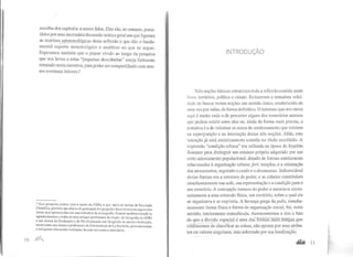 escolha dos capítulos a serem lidos. Eles são, no entanto, prece-
didos por uma necessária discussão teórica geral em que figuram
as matrize~_ epistemológicas desta reflexão e que dão o funda-
mental suporte metodológico e analítico ao que se segue.
Esperamos também que o prazer vivido ao longo da pesquisa
que nos levou a estas "pequenas descobertas" esteja fielmente
retratado nesta narrativa, para poder ser compartilhado com nos-
sos eventuais leitores.2
2
Esta pesquisa contou com o apoio do CNPq e, por meio de bolsas de Iniciação
Ctentffica: permitiuque alunos de graduação em geogralia desenvolvessem alguns dos
temas aqUJ apresentados em seus trdbalhos de monografia. O autor também estende os
agradecimentos a todos os seus colegas professores do Dcpto. de Geografia da UFRJ
e aos alunos da Graduação e da Pôs-Graduação em Geografia da mesma instituição,
asstm como aos alunos c professores da Uni versidade de La Rochelle, pelas renovadas
e instigantes discussões realizadas durante os cursos e seminários.
1o )lf1f
INTRODUÇÃO
Três noções básicas estruturam toda a reflexão contida neste
livro: teJTitório, política e cidade. Evitaremos a tentadora velei-
datl.c de buscar nestas noções um sentido único, estabelecido de
uma vez por todas, de forma definitiva. O interesse que nos move
aqui é muito mais o de percorrer alguns dos temerádos acessos
que podem existir entre elas ou, ainda de forma mais precisa, a
tentativa é a de valodzar as zonas de sombreamento que existem
na superposição e na interseção destas três noções. Aliás, esta
intenção já está sinteticamente contida no título escolhido. A
expressão "condição urbana" era utilizada na época do Império
Romano para distinguir um estatuto próprio adquirido por um
ce11o adensamento populacional, dotado de formas estritamente
relacionadas à organização urbana: Jari, templos, e a orientação
dos arruamentos, seguindo o cardo e o decumanus. Indissociável
destas formas era a estrutura de poder, e as cidades constituíam
simultaneamente sua sede, sua representação e a condição para o
seu exercício. A concepção romana do poder o associava neces-
sariamente a uma extensão física, um território, sobre a qual ele
se organizava e se exprimia. A herança grega da polis, simulta-
neamente forma física e fonna de organização social, foi, neste
sentido, inteiramente reatualizada. Acrescentemos a isto o fato
de que a divisão espa~ial é uma daSToiTiiãSmaiSãntigas gue
cõnheéemos de classificar as coisas, não apenas por seus atribu-
tc>s ou valores singulares, mas sobretudo por sua localização.
...... 11
 