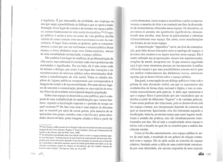 e reguladas. É por intermédio da civilidade, seu emprego ou
uso que surge a possibilidade de diálogo e que se opera a trans-
formação desse lugar de contato e de mistura em espaço públi-
co, terreno fundamental da vida social democrática.226 O espa-
ço público é assim a mise-en-scene da vida pública, desfile
variado de cenas comuns onde nos exercitamos na arte da con-
vivência. O lugar físico orienta as práticas, guia os comporta-
mentos, e estes por sua vez reafirmam o estatuto público desse
espaço, e dessa dinâmica surge uma forma-conteúdo, núcleo
de uma sociabilidade nonnatizada, o espaço público.
Ele também é um lugar de conflitos, de problematização da
vida social, mas sobretudo é o terreno onde esses problemas são
assinalados e signitl.cados. Por um lado, ele é uma arena onde
há debates e diálogo; por outro, é um lugar das inscrições e do
reconhecimento do interesse público sobre determinadas dinâ-
micas e transformações da vida social. Todas as cidades dis-
põem de lugares públicos excepcionais que COtTespondem à
imagem da cidade e de sua sociabilidade. Por meio desses luga-
res de encontro e comunicação, produz-se uma espécie de resu-
mo físico da diversidade socioespacial daquela população.
Sobre esse espaço se desenrola a cena pública, que é com-
posta de uma multiplicidade de manifestações que variam bas-
tante, segundo a localização espacial e o período de tempo no
qual ocorrem.227 De fato essa cena é uma espécie de discurso
que se constrói por meio de certos gestos, pela maneira de se
apresentar (em grupo, sozinho, com a família etc), pelas ativi-
dades desenvolvidas; pelas imagens criadas e lidas a partir de
226
Para Paquot, a idéia mesmo de civilização hoje está irremediavelmente associada à
imagem de um homo urbanus. Paquot, T, Homo urbanus: Essai sur l'urbanisation du
monde et des Moeurs, Ed. du Félin, Paris, 1990.
2
~7
Se descj~rmos aprofundar mais esta relação entre a cena e o espaço podemos repe-
tir com Duv•gaud: "a forma mesmo da ação teatral, da representação de uma ação ima-
ginária pelos meios da poesia depende menos da concepção de mundo que os homens
ou a sociedade se dão delas mesmas, menos do estado geral desta sociedade ou de sua
~iluação econômica, menos da religião ou da estética, que das relações mesmo do
hom~m com o espaço". Duvignaud, Jean, op. cit.,p.!OS.
certos elementos, como roupas e acessórios; e pelos comporta-
mentos, a maneira de falar e se conduzir em face da diversida-
de de circunstâncias oferecidas nesse espaço. Os itinerários, os
percursos as paradas são igualmente significativos, demons-
trando uma escolha, uma forma de particularizar e valorizar
diferencialmente esse espaço. Em suma, essas manifestações
são formas de ser nesse espaço.
A denominação "signalética" serve, na área da comunica-
ção, para falar dessas interações entre a topologia do espaço, o
percurso dos usuários e os signos inscritos nesse espaço. Ela é
muito utilizada nas programações visuais dos supermercados,
estações de metrô, aeroportos etc. O que estamos sugerindo
aqui é que esses elementos possam ser incorporados à análise
crítica do espaço e que suas possibilidades possam servir para
um melhor conhecimento das dinâmicas sacias, sobretudo
aquelas que se desenvolvem sobre o espaço público.
Em geral, a concepção de um diálogo público é visto sob o
prisma de uma discussão verbal, em que os argumentos são
estabelecidos de forma clara, racional e lógica, e isso se cons-
truiria essencialmente pela palavra. A idéia aqui sustentada é
que o espaço físico é preenchido por um vocabulário que se
declina a partir de diferentes "lugares" e de variadas práticas.
Como essas práticas são relacionais, pois se desenvolvem sob
um espaço comum, sua interpretação depende do contexto no
qual se inscrevem. Igualmente, elas são orientadas segundo a
localização; todavia, ao mesmo tempo que esses lugares modi-
ficam o sentido das práticas, eles são simultaneamente trans-
formados por elas. Eis aí toda a complexidade desse espaço e
talvez todo o desafio no qual ele se constitui para a análise das
ciências sociais.
Como já foi dito anteriormente, esse espaço público é, an-
tes de mais nada, o resultado de um gênero de relação contra-
tual com o espaço. Ele se opõe assim ao conceito de espaço
coletivo, fundado sobre a idéia de uma coletividade estrutura-
da por uma identidade, ela mesma originária de uma suposta
.alLi 1 6~
 
