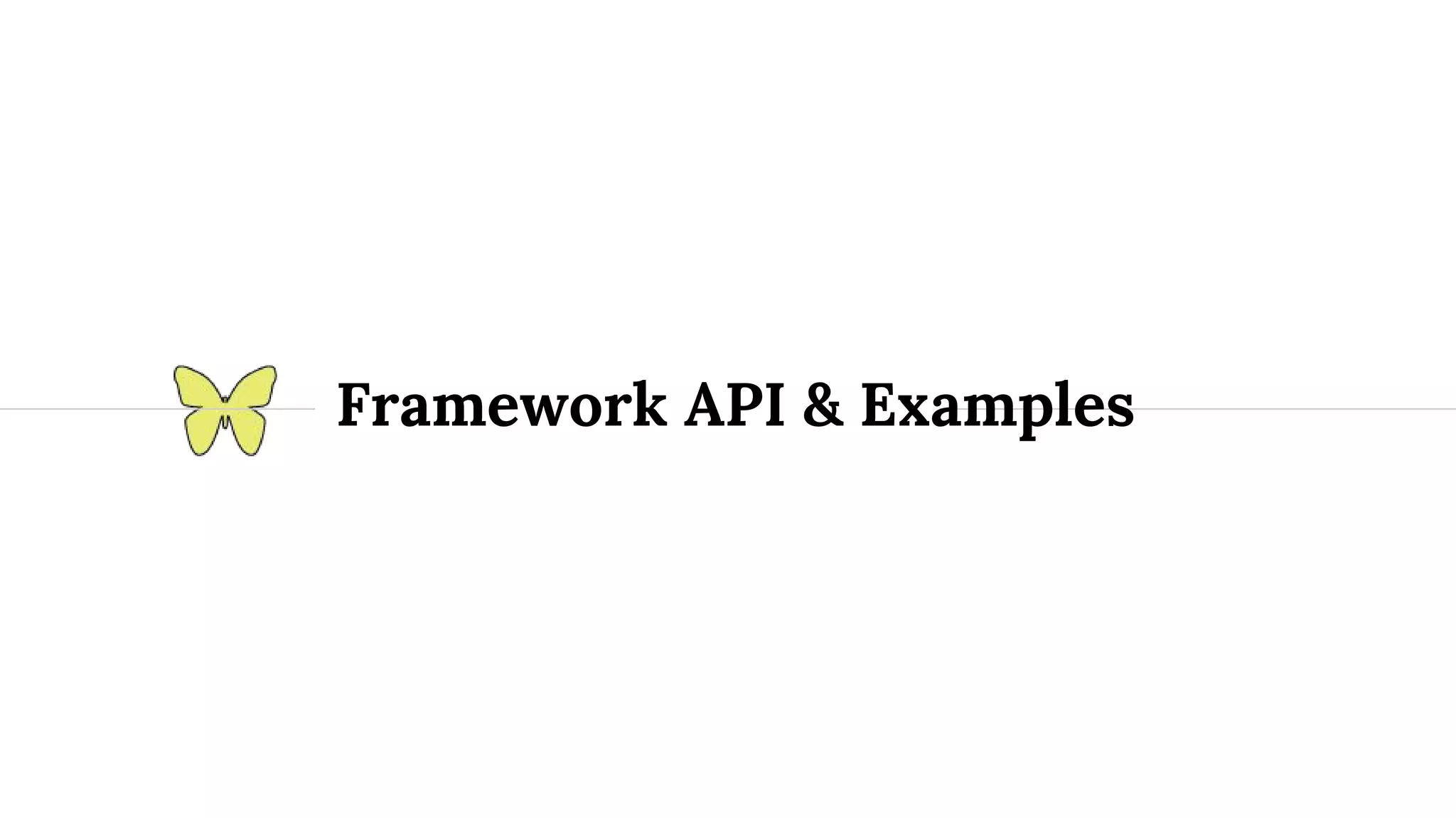 Framework API & Examples 