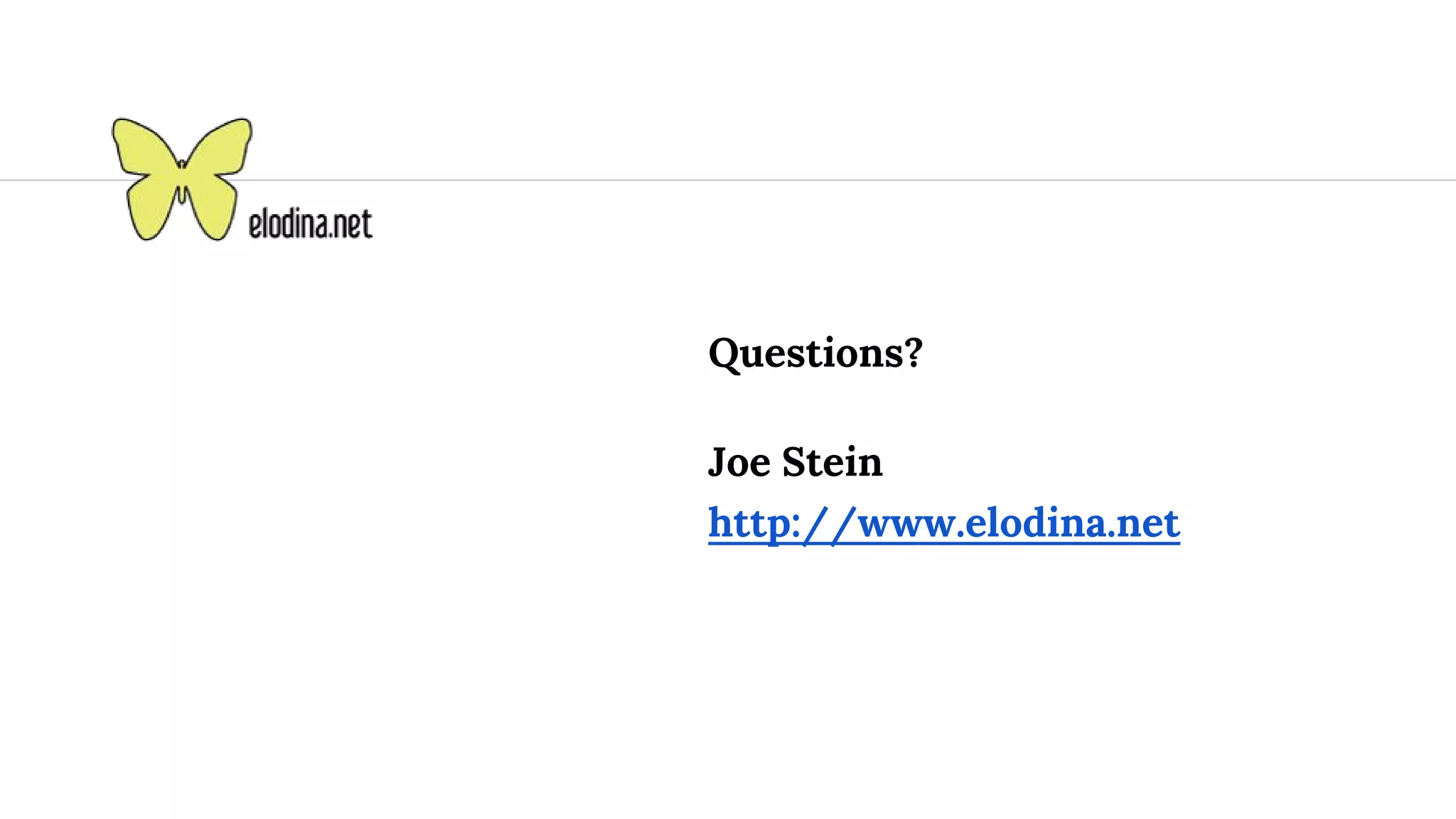 Questions? Joe Stein http://www.elodina.net 