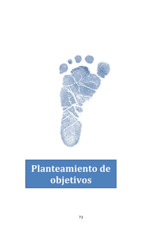 73
Planteamiento de
objetivos
 