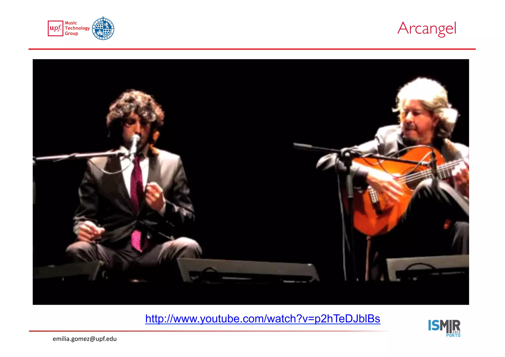 Arcangel	





                           http://www.youtube.com/watch?v=p2hTeDJblBs
emilia.gomez@upf.edu	
  
 