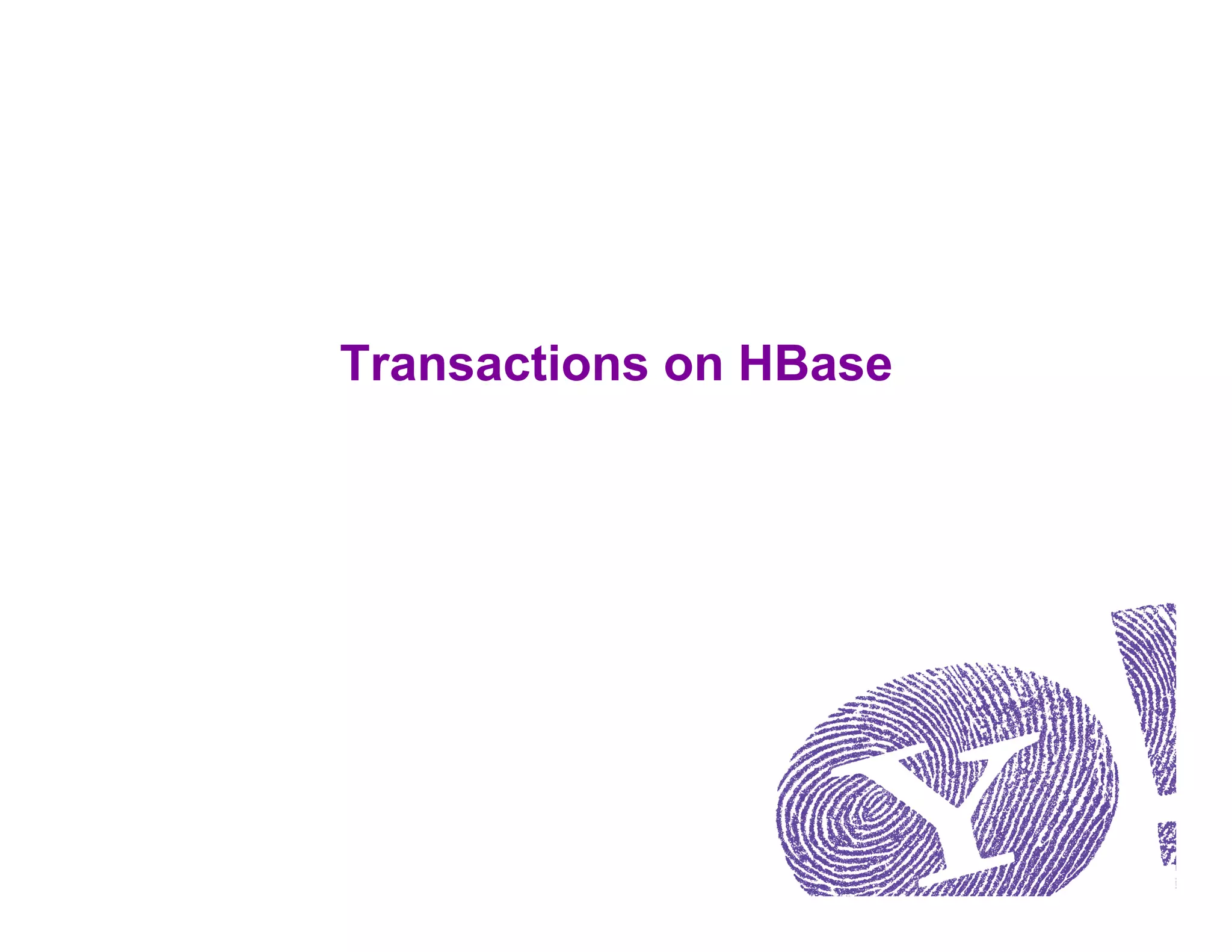 Transactions on HBase
 