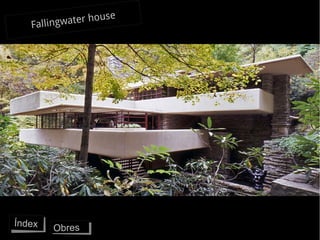 Fallingwater house




Índex
        Obres
 