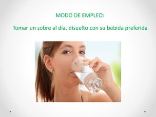 MODO DE EMPLEO: Tomar un sobre al día, disuelto con su bebida preferida.  